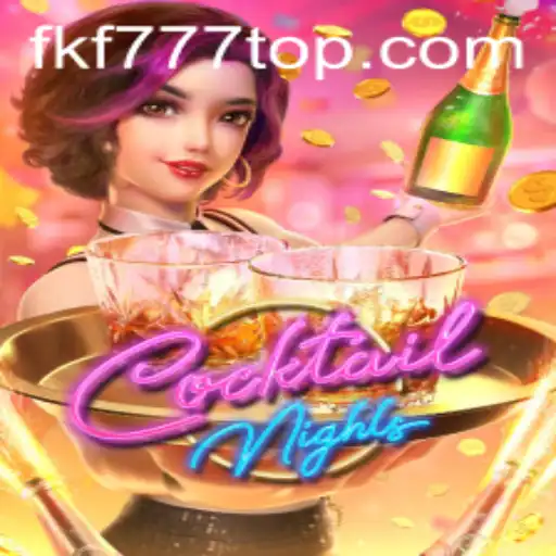 CocktailNights: A Captivating Gaming Experience with FKF777