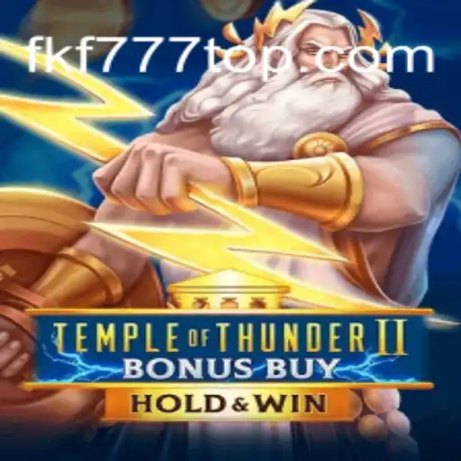 Discover the Thrilling Adventure of TempleofThunderIIBonusBuy with FKF777