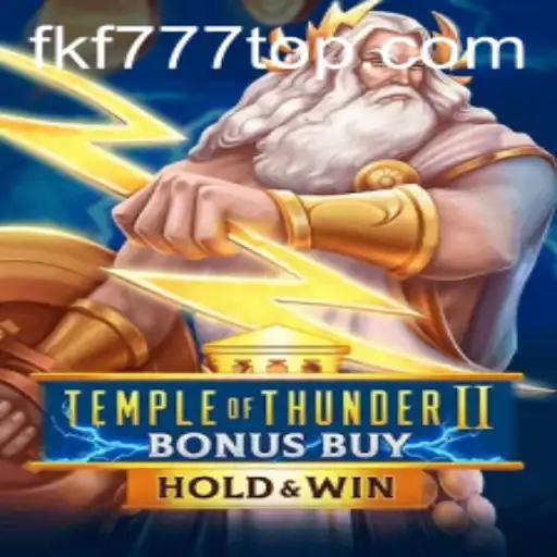 Discover the Thrilling Adventure of TempleofThunderIIBonusBuy with FKF777